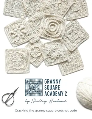 Granny Square Academy 2: A granny square horgolás kódjának feltörése - Granny Square Academy 2: Cracking the granny square crochet code