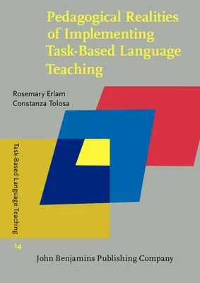 A feladatalapú nyelvoktatás megvalósításának pedagógiai realitásai (Erlam Rosemary (University of Auckland)) - Pedagogical Realities of Implementing Task-Based Language Teaching (Erlam Rosemary (University of Auckland))