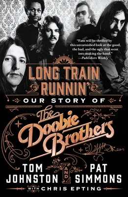 Long Train Runnin': A Doobie Brothers története - Long Train Runnin': Our Story of the Doobie Brothers