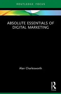 A digitális marketing abszolút alapjai - Absolute Essentials of Digital Marketing