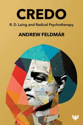 Credo: R. D. Laing és a radikális pszichoterápia - Credo: R. D. Laing and Radical Psychotherapy