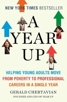 Egy év felfelé: Fiatal felnőttek segítése a szegénységből a szakmai karrier felé egyetlen év alatt - A Year Up: Helping Young Adults Move from Poverty to Professional Careers in a Single Year