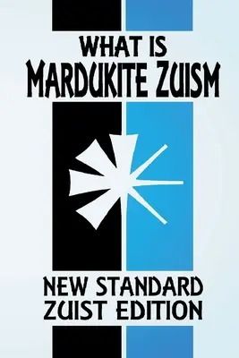 Mi a mardukita zuizmus? A Zu hatalma (New Standard Zuist Edition - Zsebváltozat) - What Is Mardukite Zuism?: The Power of Zu (New Standard Zuist Edition - Pocket Version)