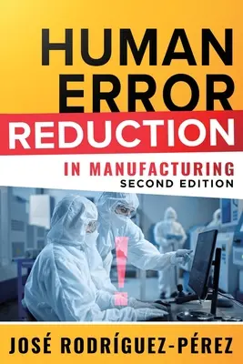 Az emberi hibák csökkentése a gyártásban (Rodriguez-Perez Jose (Pepe)) - Human Error Reduction in Manufacturing (Rodriguez-Perez Jose (Pepe))