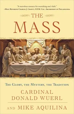 A mise: A dicsőség, a misztérium, a hagyomány - The Mass: The Glory, the Mystery, the Tradition