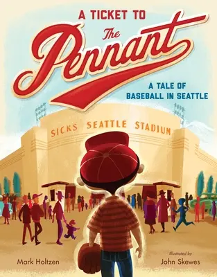 Jegy a zászlóhoz: A Tale of Baseball in Seattle - A Ticket to the Pennant: A Tale of Baseball in Seattle