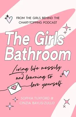 A lányok fürdőszobája: A rendetlen, csodás nők kötelező könyve - The Girls Bathroom: The Must-Have Book for Messy, Wonderful Women