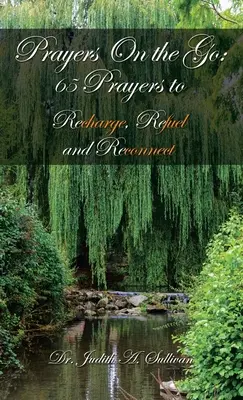 Prayers on the Go: 65 ima a feltöltődéshez, újratöltődéshez és újrakapcsolódáshoz - Prayers on the Go: 65 Prayers to Recharge, Refuel and Reconnect