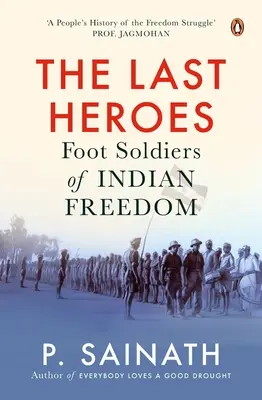 Az utolsó hősök: Az indiai szabadság gyalogos katonái - The Last Heroes: Foot Soldiers of Indian Freedom