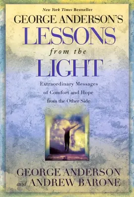 Tanulságok a fényből: A vigasztalás és a remény rendkívüli üzenetei a túlvilágról - Lessons from the Light: Extraordinary Messages of Comfort and Hope from the Other Side