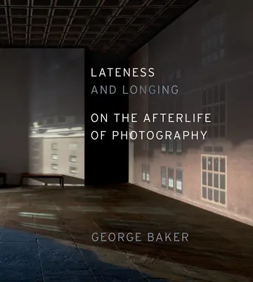 Késés és vágyakozás: A fotográfia utóéletéről - Lateness and Longing: On the Afterlife of Photography