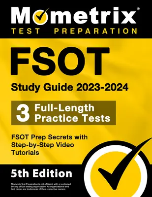 FSOT Study Guide 2023-2024 - 3 Full-Length Practice Tests, FSOT Prep Secrets with Step-by-Step Video Tutorials: [5. kiadás] - FSOT Study Guide 2023-2024 - 3 Full-Length Practice Tests, FSOT Prep Secrets with Step-by-Step Video Tutorials: [5th Edition]