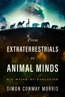 A földönkívüliektől az állati elmékig - Az evolúció hat mítosza - From Extraterrestrials to Animal Minds - Six Myths of Evolution