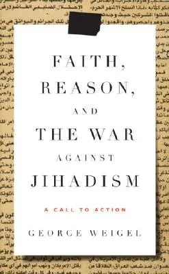 Hit, értelem és a dzsihadizmus elleni háború - felhívás a cselekvésre - Faith, Reason, and the War Against Jihadism - A Call to Action