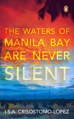 A Manilai-öböl vizei sosem hallgatnak el - The Waters of Manila Bay Are Never Silent