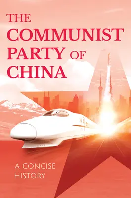 Kína Kommunista Pártja - Tömör történelem - Communist Party of China - A Concise History