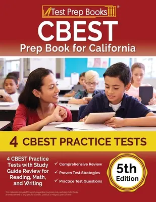 CBEST Prep Book for California: 4 CBEST Practice Tests with Study Guide Review for Reading, Math, and Writing [5. kiadás] - CBEST Prep Book for California: 4 CBEST Practice Tests with Study Guide Review for Reading, Math, and Writing [5th Edition]