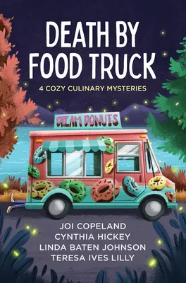 Death by Food Truck: 4 hangulatos kulináris rejtély - Death by Food Truck: 4 Cozy Culinary Mysteries