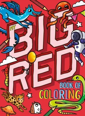 My Big Red Book of Coloring: Több mint 90 színezővel - My Big Red Book of Coloring: With Over 90 Coloring Pages