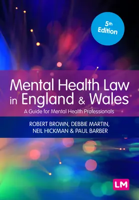 A mentális egészségre vonatkozó jog Angliában és Walesben: A Guide for Mental Health Professionals - Mental Health Law in England and Wales: A Guide for Mental Health Professionals