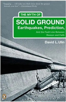 A szilárd talaj mítosza: Földrengések, előrejelzés és a törésvonal az ész és a hit között - The Myth of Solid Ground: Earthquakes, Prediction, and the Fault Line Between Reason and Faith