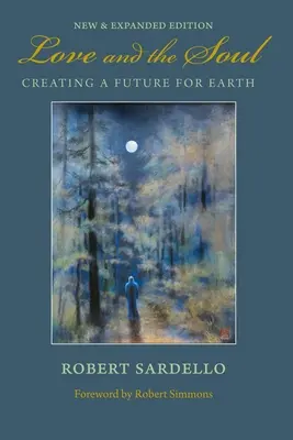 A szeretet és a lélek: Jövőt teremteni a Földnek - Love and the Soul: Creating a Future for Earth