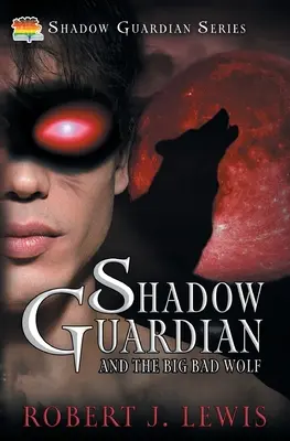 Az árnyékgondozó és a Nagy Rossz Farkas - Shadow Guardian and the Big Bad Wolf