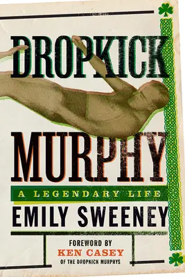 Dropkick Murphy: Egy legendás élet - Dropkick Murphy: A Legendary Life