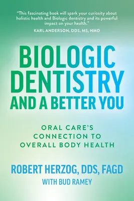 Biológiai fogászat és egy jobb Ön: A szájápolás kapcsolata a teljes test egészségével - Biologic Dentistry and a Better You: Oral Care's Connection to Overall Body Health