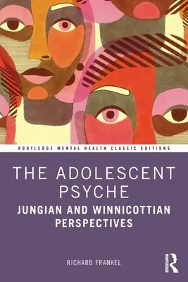 A serdülő psziché: Jungi és Winnicotti perspektívák - The Adolescent Psyche: Jungian and Winnicottian Perspectives