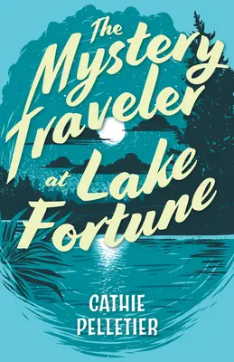 A rejtélyes utazó a Fortune-tónál - The Mystery Traveler at Lake Fortune