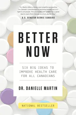 Better Now: Hat nagy ötlet az egészségügyi ellátás javítására minden kanadai számára - Better Now: Six Big Ideas to Improve Health Care for All Canadians