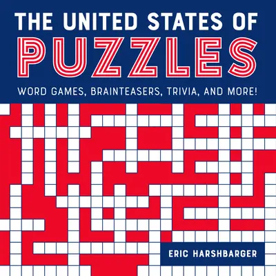 A rejtvények Egyesült Államai: Szójátékok, fejtörők, kvízek és még sok más! - The United States of Puzzles: Word Games, Brainteasers, Trivia, and More!