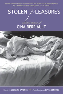 Lopott örömök: Gina Berriault válogatott történetei - Stolen Pleasures: Selected Stories of Gina Berriault