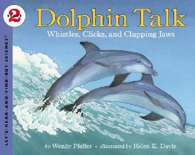 Delfin beszélgetés: Sípolás, kattogás és állkapocscsattogás - Dolphin Talk: Whistles, Clicks, and Clapping Jaws