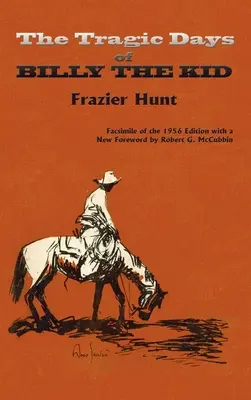 Billy the Kid tragikus napjai: Az 1956-os kiadás fakszimiléje - The Tragic Days of Billy the Kid: Facsimile of the 1956 edition