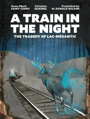 Vonat az éjszakában: A Lac-Mgantic-i tragédia - A Train in the Night: The Tragedy of Lac-Mgantic