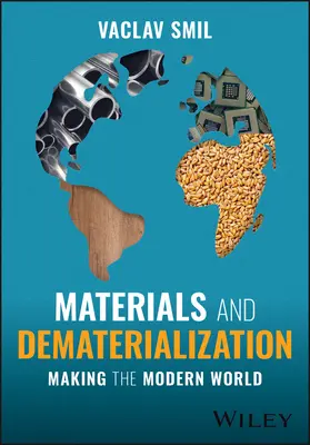 Anyagok és dematerializáció: A modern világ megteremtése - Materials and Dematerialization: Making the Modern World