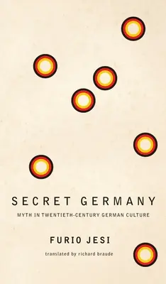 Titkos Németország: Mítosz a huszadik századi német kultúrában - Secret Germany: Myth in Twentieth-Century German Culture