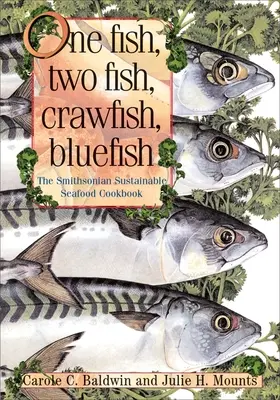 Egy hal, két hal, rákok, kékhalak: A Smithsonian fenntartható tenger gyümölcseinek szakácskönyve - One Fish, Two Fish, Crawfish, Bluefish: The Smithsonian Sustainable Seafood Cookbook