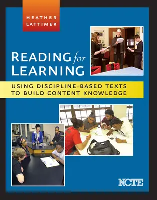 Olvasás a tanulásért: A diszciplína-alapú szövegek használata a tartalmi ismeretek építésére - Reading for Learning: Using Discipline-Based Texts to Build Content Knowledge