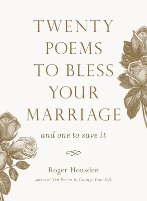 Húsz vers a házasságod megáldására: És egy a megmentésére - Twenty Poems to Bless Your Marriage: And One to Save It