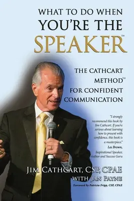 Mit tegyél, ha te vagy a szónok: A Cathcart-módszer(TM) a magabiztos kommunikációért - What to Do When You're the Speaker: The Cathcart Method(TM) For Confident Communication