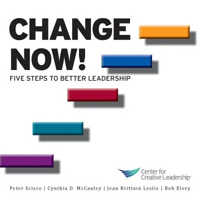 Változás most! Öt lépés a jobb vezetéshez - Change Now! Five Steps to Better Leadership