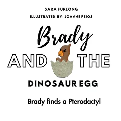 Brady és a dinoszaurusztojás - Brady talál egy pterodaktilust - Brady and the Dinosaur Egg- Brady finds a Pterodactyl