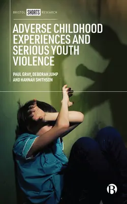 Kedvezőtlen gyermekkori élmények és súlyos ifjúsági erőszak - Adverse Childhood Experiences and Serious Youth Violence