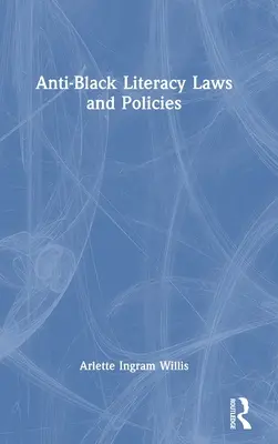 Feketeellenes írástudásról szóló törvények és politikák - Anti-Black Literacy Laws and Policies