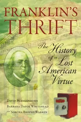 Franklin takarékossága: Egy amerikai erény elveszett története - Franklin's Thrift: The Lost History of an American Virtue