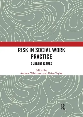 Kockázat a szociális munka gyakorlatában: A szociális munka világa: Aktuális kérdések - Risk in Social Work Practice: Current Issues