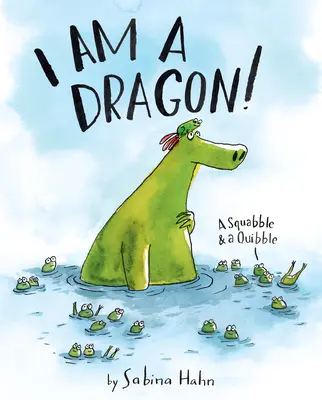 Sárkány vagyok! Egy civakodás és egy civakodás - I Am a Dragon!: A Squabble & a Quibble